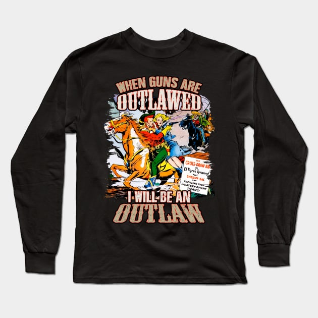 When guns are outlawed - Wild West Cowboy Long Sleeve T-Shirt by Joaddo